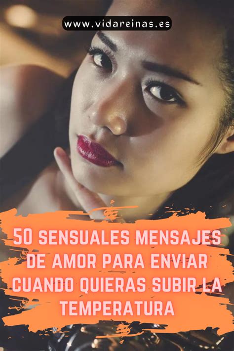 frases sensual|50 sensuales mensajes de amor para enviar cuando quieras .